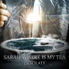 SARAH WHERE IS MY TEA [RUSSIA] Desolate album cover